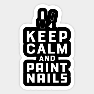 Nail Technician - Keep calm and paint nails Sticker